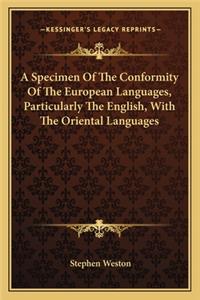 A Specimen Of The Conformity Of The European Languages, Particularly The English, With The Oriental Languages