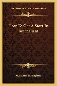 How to Get a Start in Journalism