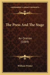 Press and the Stage the Press and the Stage: An Oration (1889) an Oration (1889)