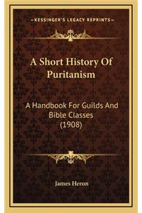 A Short History of Puritanism