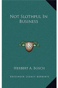 Not Slothful In Business