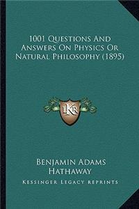 1001 Questions and Answers on Physics or Natural Philosophy (1895)