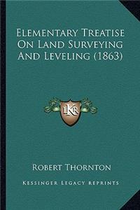 Elementary Treatise on Land Surveying and Leveling (1863)