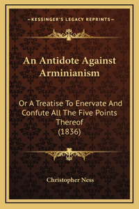 An Antidote Against Arminianism