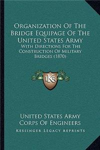 Organization Of The Bridge Equipage Of The United States Army