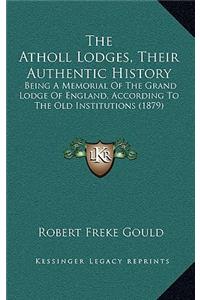 Atholl Lodges, Their Authentic History