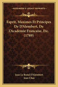 Esprit, Maximes Et Principes De D'Alembert, De L'Academie Francaise, Etc. (1789)