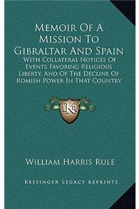Memoir Of A Mission To Gibraltar And Spain