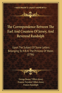 The Correspondence Between The Earl And Countess Of Jersey, And Reverend Randolph