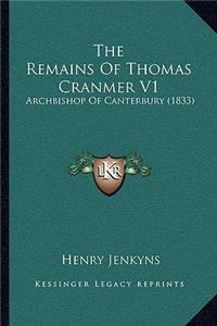 Remains Of Thomas Cranmer V1: Archbishop Of Canterbury (1833)