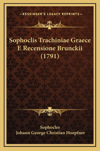 Sophoclis Trachiniae Graece E Recensione Brunckii (1791)