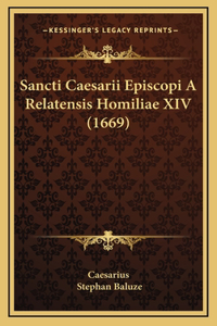 Sancti Caesarii Episcopi A Relatensis Homiliae XIV (1669)
