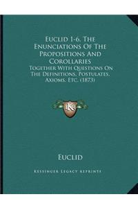 Euclid 1-6, The Enunciations Of The Propositions And Corollaries