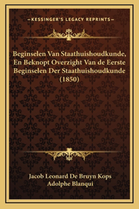 Beginselen Van Staathuishoudkunde, En Beknopt Overzight Van de Eerste Beginselen Der Staathuishoudkunde (1850)