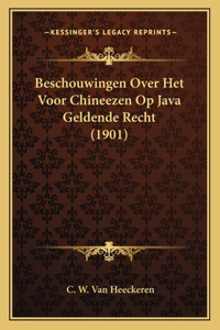 Beschouwingen Over Het Voor Chineezen Op Java Geldende Recht (1901)