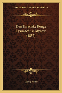 Den Thraciske Konge Lysimachus's Mynter (1857)