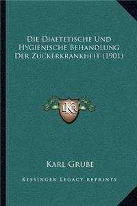Diaetetische Und Hygienische Behandlung Der Zuckerkrankheit (1901)