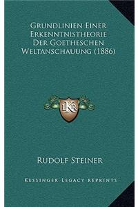 Grundlinien Einer Erkenntnistheorie Der Goetheschen Weltanschauung (1886)