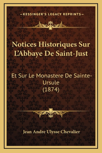 Notices Historiques Sur L'Abbaye De Saint-Just