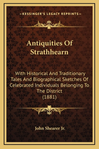 Antiquities Of Strathhearn