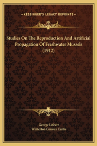 Studies On The Reproduction And Artificial Propagation Of Freshwater Mussels (1912)