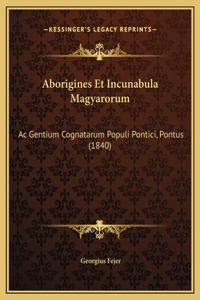 Aborigines Et Incunabula Magyarorum