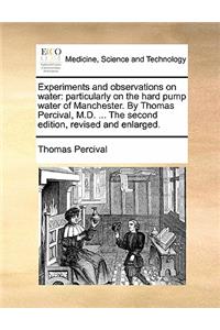 Experiments and Observations on Water