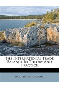 The International Trade Balance in Theory and Practice