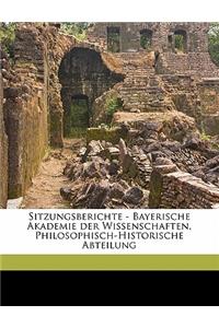 Sitzungsberichte - Bayerische Akademie Der Wissenschaften, Philosophisch-Historische Abteilung