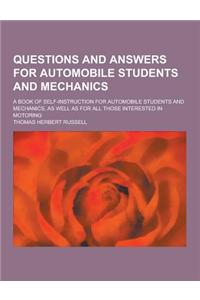 Questions and Answers for Automobile Students and Mechanics; A Book of Self-Instruction for Automobile Students and Mechanics, as Well as for All Thos