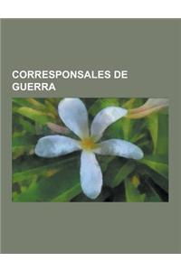 Corresponsales de Guerra: Ernest Hemingway, Arturo Perez-Reverte, Alberto Vazquez-Figueroa, Winston Churchill, Karen Maron, Anna Politkovskaya,