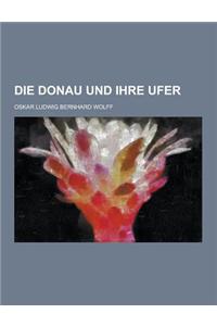 Die Donau Und Ihre Ufer