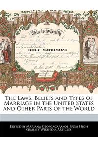 The Laws, Beliefs and Types of Marriage in the United States and Other Parts of the World