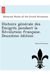 Histoire générale des Émigrés pendant la Révolution française. Deuxième édition