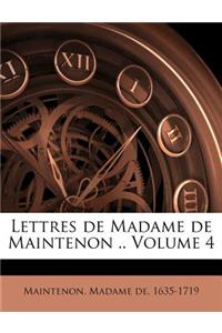 Lettres de Madame de Maintenon .. Volume 4