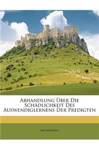 Abhandlung Über Die Schädlichkeit Des Auswendiglernens Der Predigten