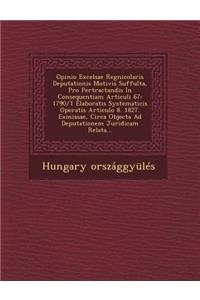 Opinio Excelsae Regnicolaris Deputationis Motivis Suffulta, Pro Pertractandis in Consequentiam Articuli 67