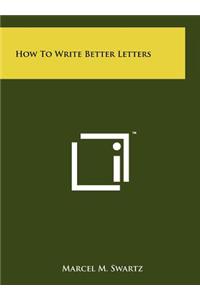 How to Write Better Letters