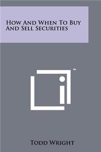 How and When to Buy and Sell Securities