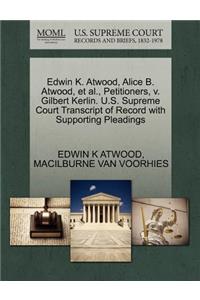 Edwin K. Atwood, Alice B. Atwood, et al., Petitioners, V. Gilbert Kerlin. U.S. Supreme Court Transcript of Record with Supporting Pleadings