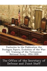 Footnotes to the Publication the Pentagon Papers, Evolution of the War