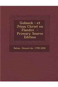 Gobseck: Et Jesus Christ En Flandre