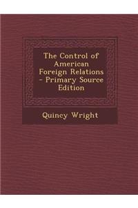 The Control of American Foreign Relations