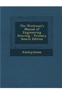 The Workman's Manual of Engineering Drawing