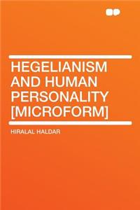 Hegelianism and Human Personality [microform]