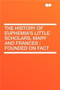 The History of Euphemia's Little Scholars, Mary and Frances