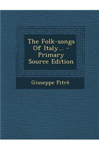 The Folk-Songs of Italy... - Primary Source Edition