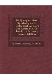 de Quelques Idees Symboliques Se Rattachant Au Nom Des Douze Fils de Jacob...