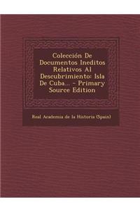 Colección De Documentos Ineditos Relativos Al Descubrimiento