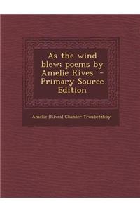 As the Wind Blew; Poems by Amelie Rives